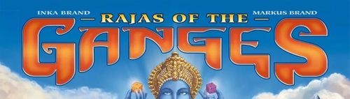 Ausgewählte Spiele - heute: Rajas of the Ganges & Co.