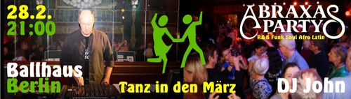Tanz in den März - Abraxasparty im Ballhaus Berlin mit DJ John
