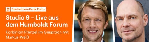 Deutschlandfunk Kultur-Studio 9  Der Tag mit Markus Preiß– Humboldtforum