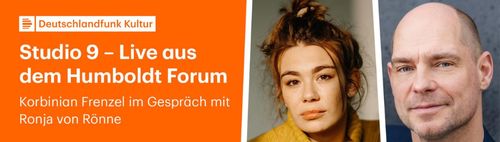 Deutschlandfunk Kultur-Studio 9  Der Tag mit RONJA VON RÖNNE– Humboldtforum