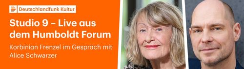 Deutschlandfunk Kultur-Studio 9  Der Tag mit ALICE SCHWARZER – Humboldtforum