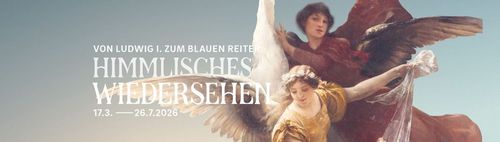 Kunst am Sonntag: Himmlisches Wiedersehen - Von Ludwig I. zum Blauen Reiter   