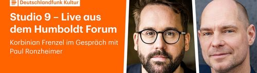 Deutschlandfunk Kultur-Studio 9  Gespräch mit PAUL RONZHEIMER – Humboldtforum