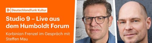 Deutschlandfunk Kultur-Studio 9  Gespräch mit STEFFEN MAU  Humboldtforum!